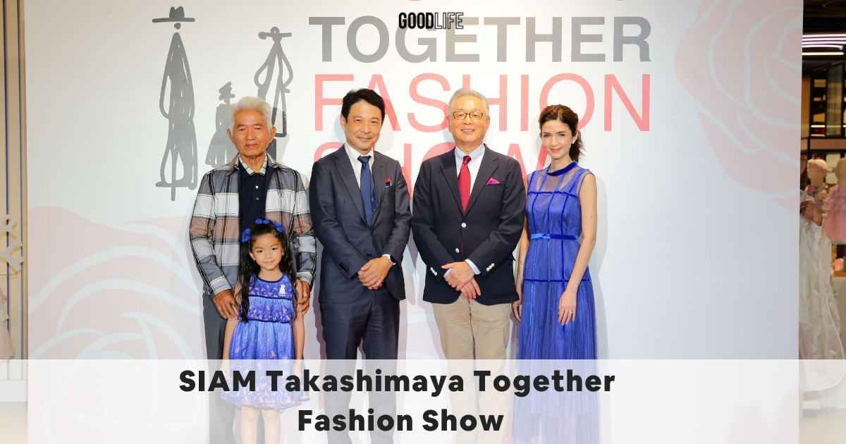 SIAM Takashimaya Together Fashion Showฉลองใหญ่ครบรอบ 2 ปี